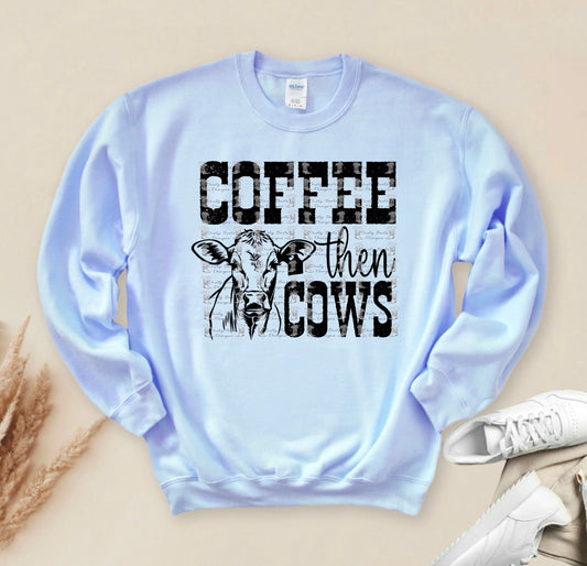 Coffee Then Cows Crewneck