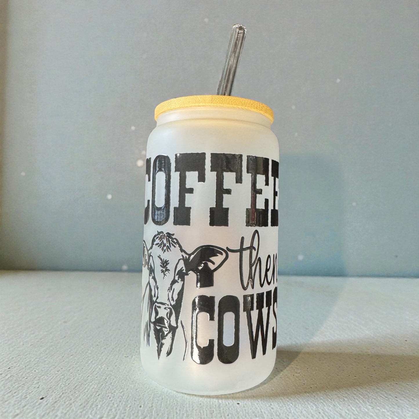 Coffee Then Cows Frosted Glass Can
